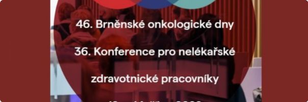 46. Brněnské onkologické dny a 36. Konference pro nelékařské zdravotnické pracovníky